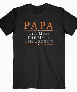 Papa The Man The Myth The Legend T-shirt
