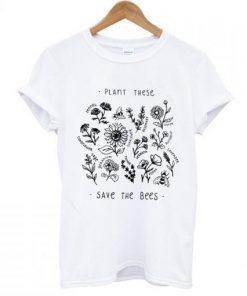 Plant These Save The Bees T-shirt