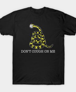 Don't Cough On Me T-shirt