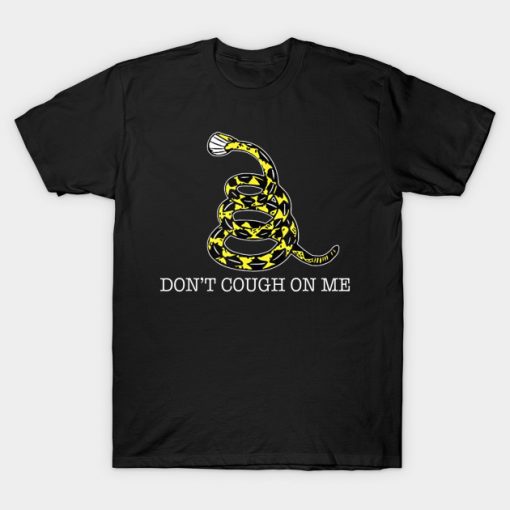 Don't Cough On Me T-shirt