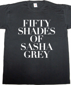 Fifty Shades Of Sasha Grey T-shirt