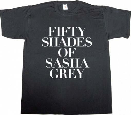 Fifty Shades Of Sasha Grey T-shirt