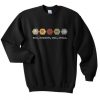 Beg Borrow Ore Steal Sweatshirt