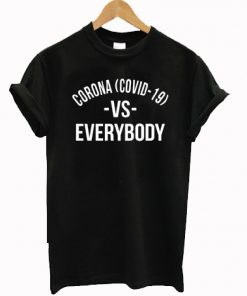 Corona Vs Everybody T-shirt