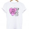 I Will Cheat On You T-shirt