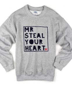 Mr Steal Your Heart Sweatshirt