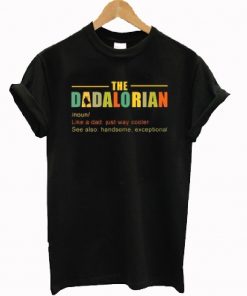 The Dadalorian Definition Like A Dad Just Way Cooler T-shirt