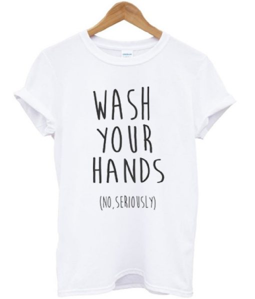 Wash Your Hands T-shirt
