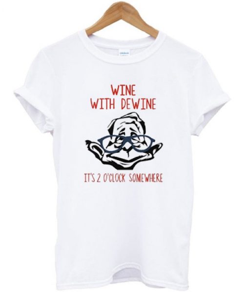 Wine WIth Dewine Meme T-shirt