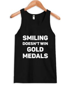 Smiling Doesn't Win Gold Medal Tank Top