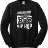 I Remember Real Hip Hop Sweatshirt