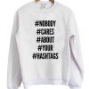 Nobody Cares About Your Hastags Sweatshirt