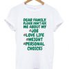 Dear Family Please Don't Ask Me About T-shirt