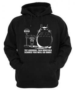 Totoro Try Laughing Then Whatever Scares You Will Go Away Hoodie