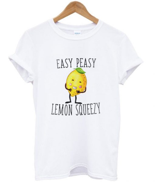 Easy Peasy Lemon Squeezy T-shirt - wearyoutry.com
