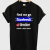 Find Me on Tinder T-shirt