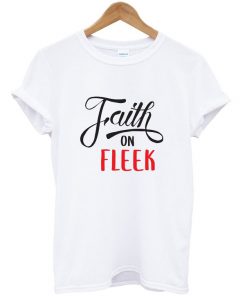 Faith On Fleek T-shirt