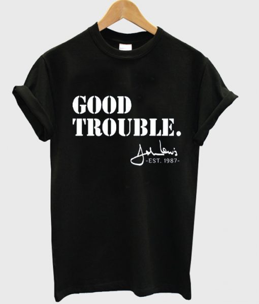 Good Trouble T-shirt