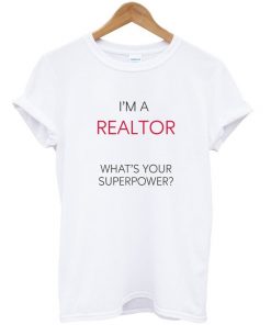 I'm A Realtor T-shirt