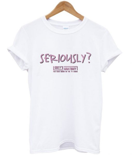 Seriously T-shirt