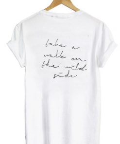 Take a Walk on The Wild Side T-shirt BACK