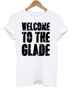 Welcome To The Glade T-Shirt