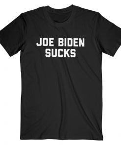 Joe Biden Sucks T-shirt