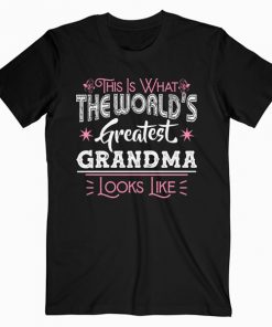 What World’s Greatest Grandma Looks Like Mothers Day T-shirt