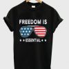 Freedom Is Essential T-shirt