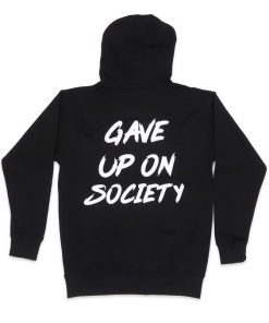Gave Up On Society Hoodie