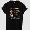 Greatest Of All Time T-shirt