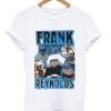 Frank Reynolds Homage T-shirt