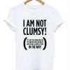 I Am Not Clumsy T-shirt