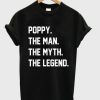 Poppy The Man The Myth The Legend T-shirt