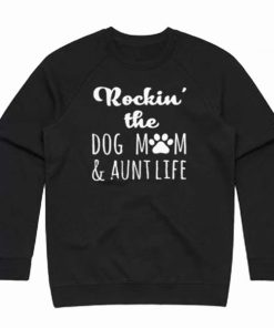 Rockin' The Dog Mom & Aunt Life Sweatshirt