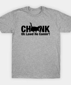 Chonk Oh Lawd He Comin T-shirt