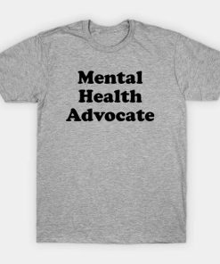 Mental Health Advocate T-shirt