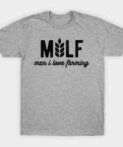 Milf Men I Love Farming T-shirt
