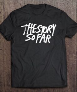 The Story So Far T-shirt