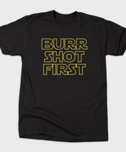 Burr Shot First Hamilton T-Shirt