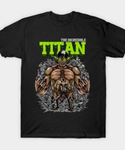 The Incredible titan T-Shirt