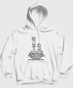 Garfield and On Jon Born To Die World Is A Lasagna Kill Em All 1989 Hoodie