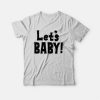 Let’s Baby Senor Pink cosplay One Piece T-Shirt