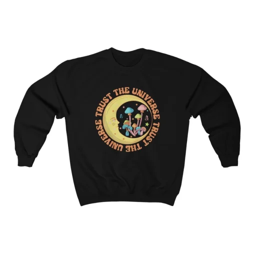 Trust The Universe Sweatshirt