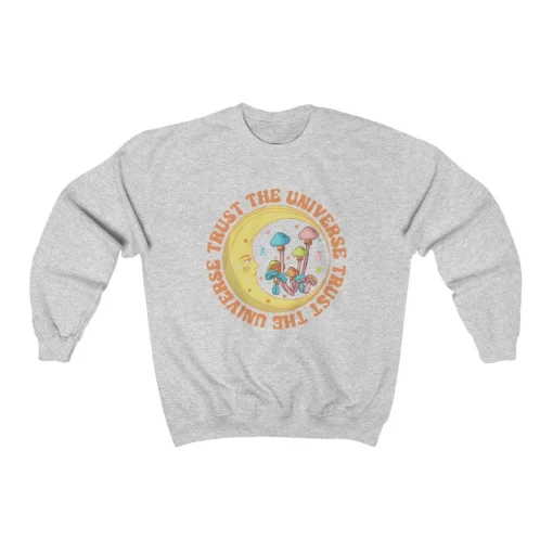 Trust The Universe Sweatshirt