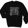 You Know Nothing Jon Snow Sweater Sweatshirt