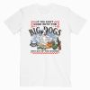 If You Can't Cook With The Big Dogs T-Shirt