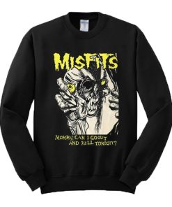 Misfits Mommy Can I Go Out And Kill Tonight Sweatshirt
