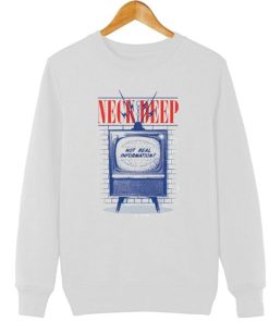 Neck Deep Not Real Information Sweatshirt