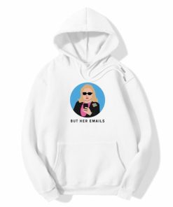 But Her Emails Hillary Clinton Hoodie